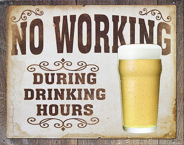 No Working During Drinking Hours signage