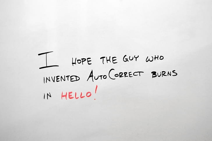 i hope the guy who invented autocorrect burns in hello! text overlay with white background
